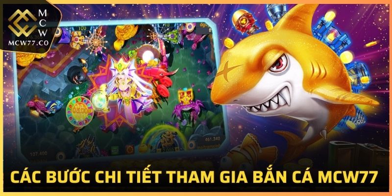 Các bước chi tiết tham gia Bắn Cá MCW77