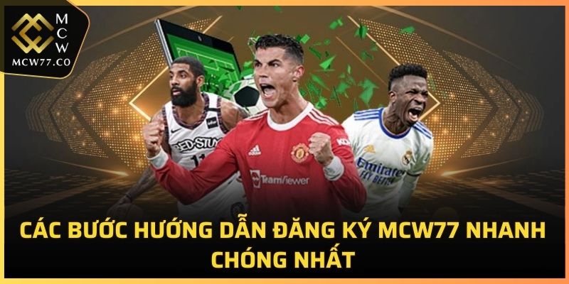 Các bước hướng dẫn đăng ký MCW77 nhanh chóng nhất