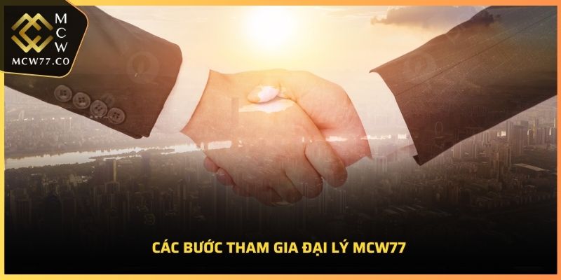 Các bước tham gia đại lý MCW77