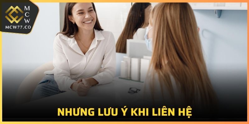 Các lưu ý khi liên hệ đội ngũ chăm sóc