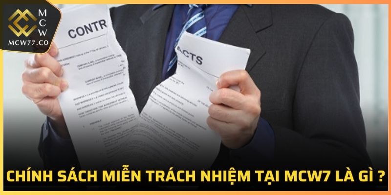 Chính sách miễn trách nhiệm tại MCW7 là gì ?