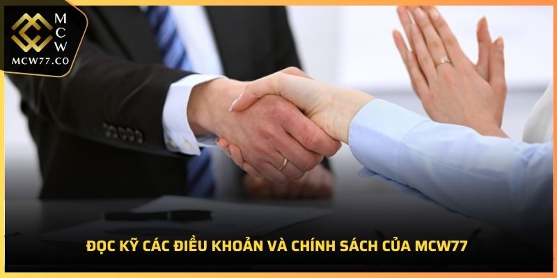 Đọc kỹ các điều khoản và chính sách của MCW77