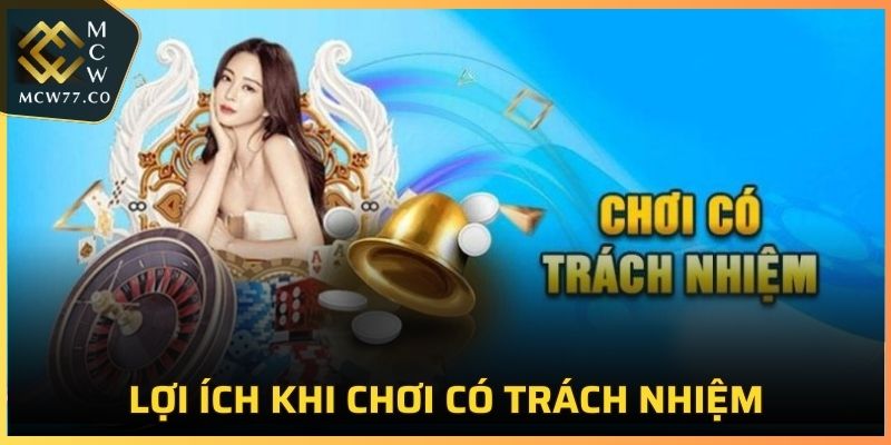 Ích lợi mà việc chơi có trách nhiệm tại MCW77 mang lại cho bạn