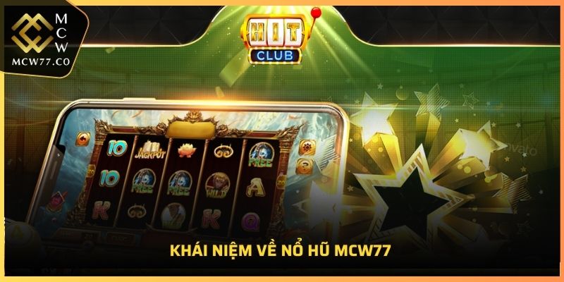 Khái niệm về Nổ Hũ MCW77