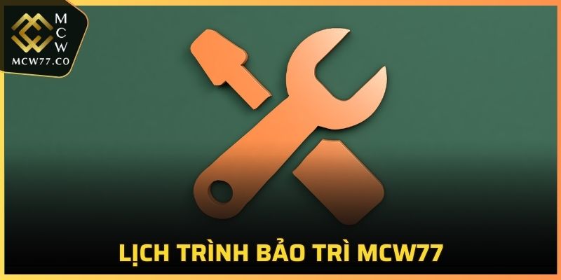 Lịch trình bảo trì MCW77