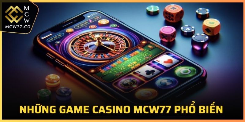 Những game Casino MCW77 phổ biến