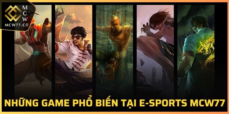 Những game phổ biến tại E-sports MCW77