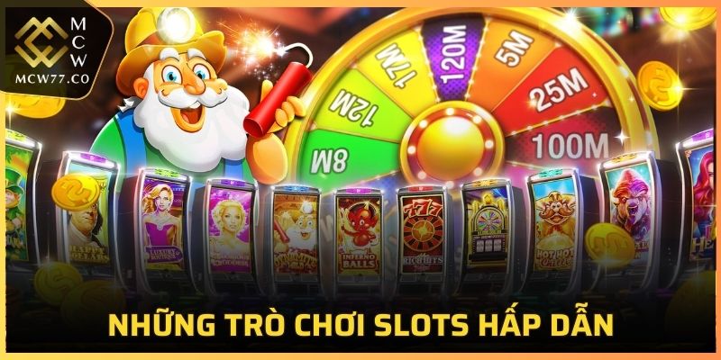 Những trò chơi Slots hấp dẫn