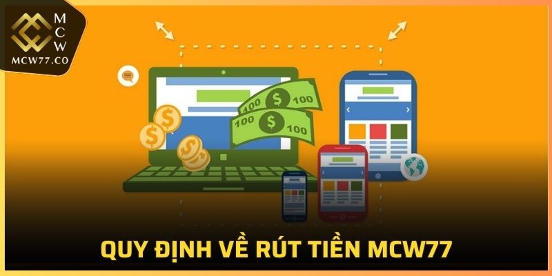 Nắm rõ quy định về việc rút tiền MCW77