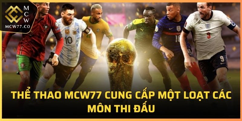 Thể thao MCW77 cung cấp một loạt các môn thi đấu