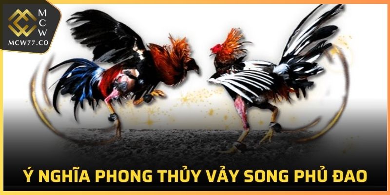 Ý nghĩa phong thủy vảy song phủ đao